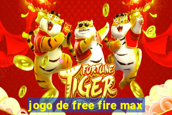 jogo de free fire max